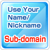 Use your name or nickname in sub-domain.